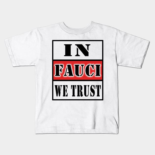 in fauci we trust Kids T-Shirt by Elegance14